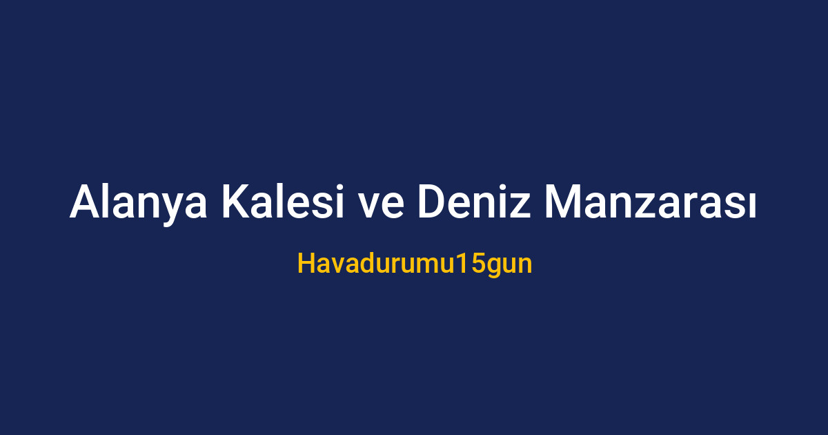 Alanya'da güneşli bir hafta sonu manzarası