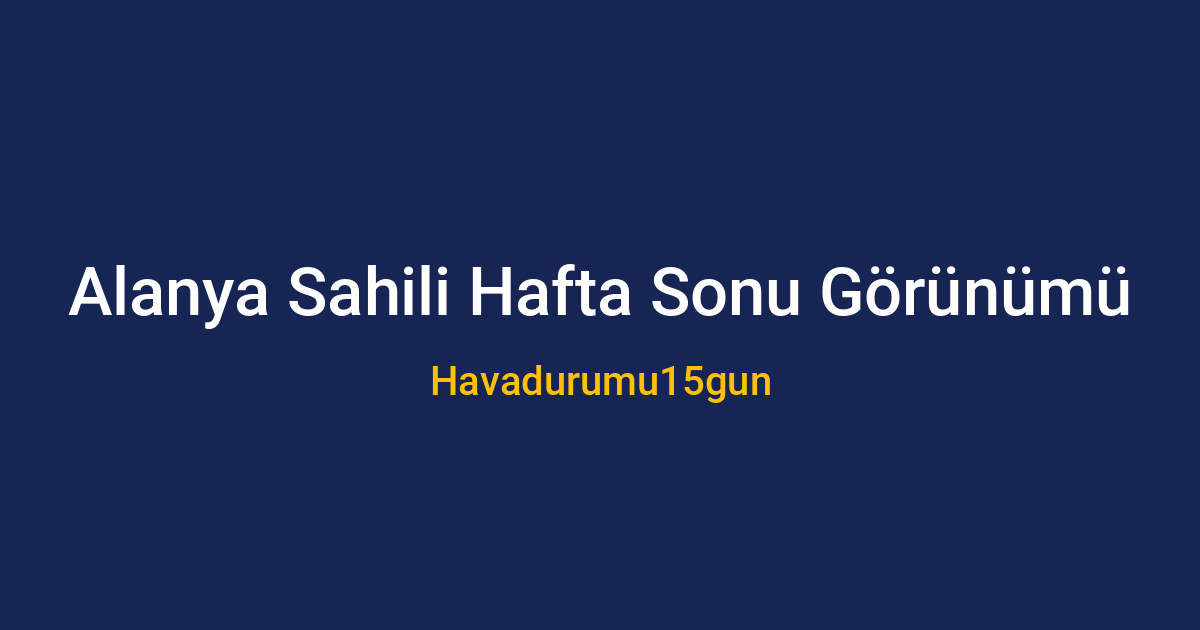 Alanya'da güneşli bir hafta sonu manzarası