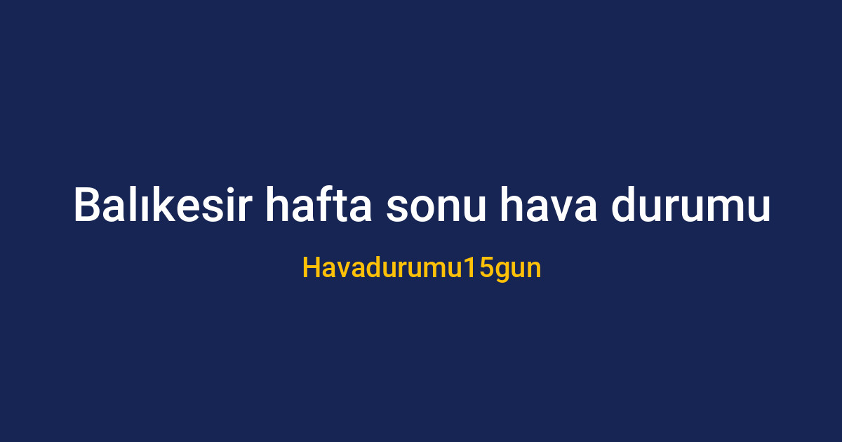 Balıkesir'de güneşli ve yağmurlu hafta sonu manzarası