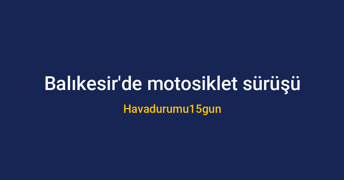 Balıkesir yollarında motosiklet süren bir sürücü