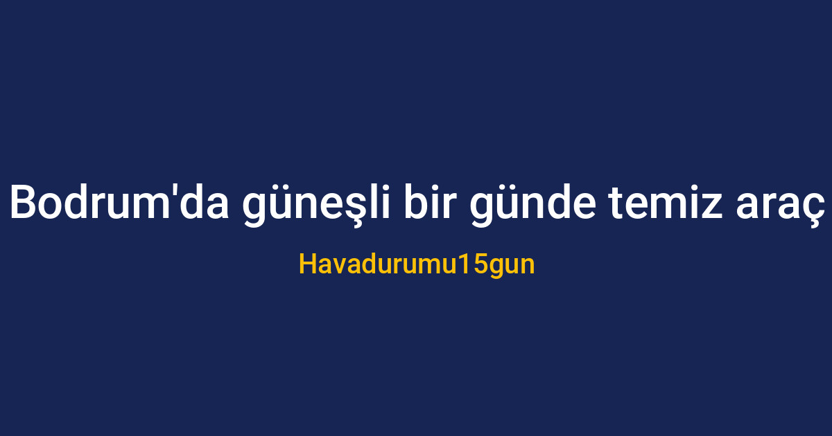 Bodrum'da güneşli bir günde temiz bir araç