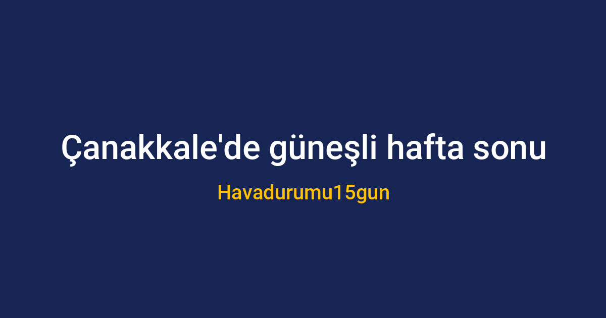 Çanakkale'de piknik yapan insanlar ve güneşli hava