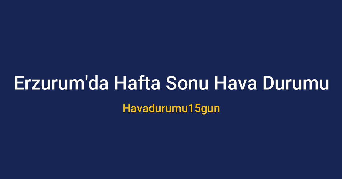 Erzurum'da karlı ve güneşli hava durumu analizi