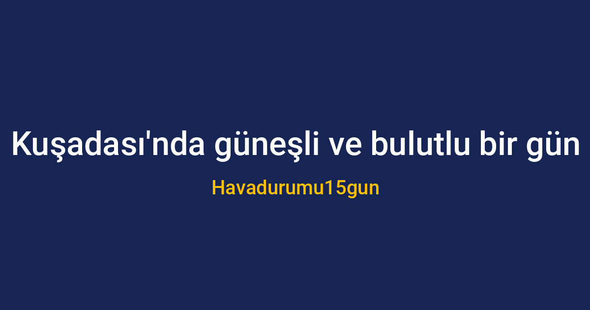 Kuşadası sahilinde parçalı bulutlu hava durumu