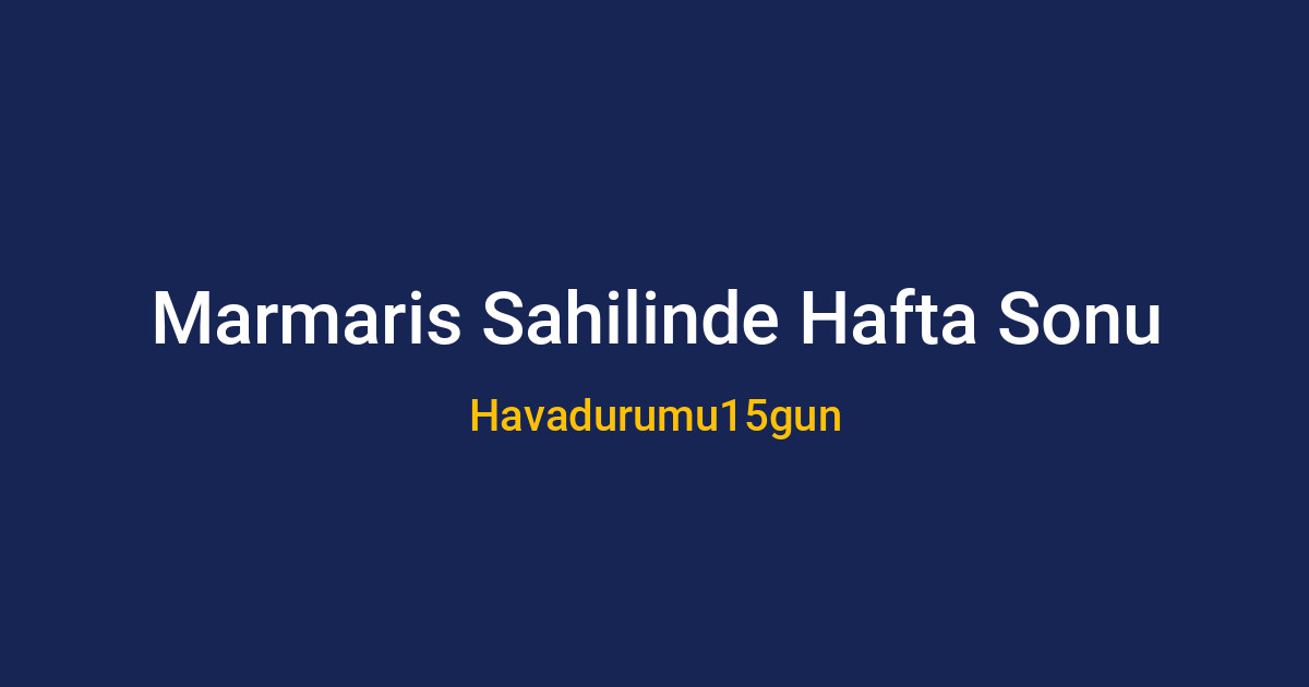 Marmaris'te güneşli bir hafta sonu manzarası