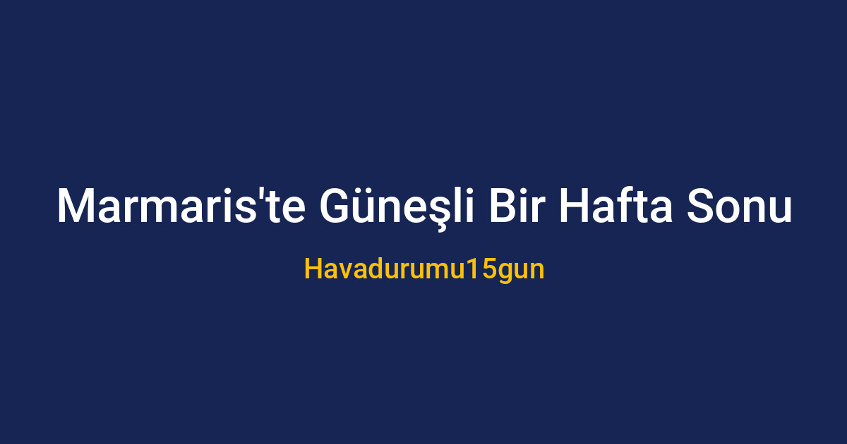 Marmaris'te güneşli ve bulutlu hava durumu
