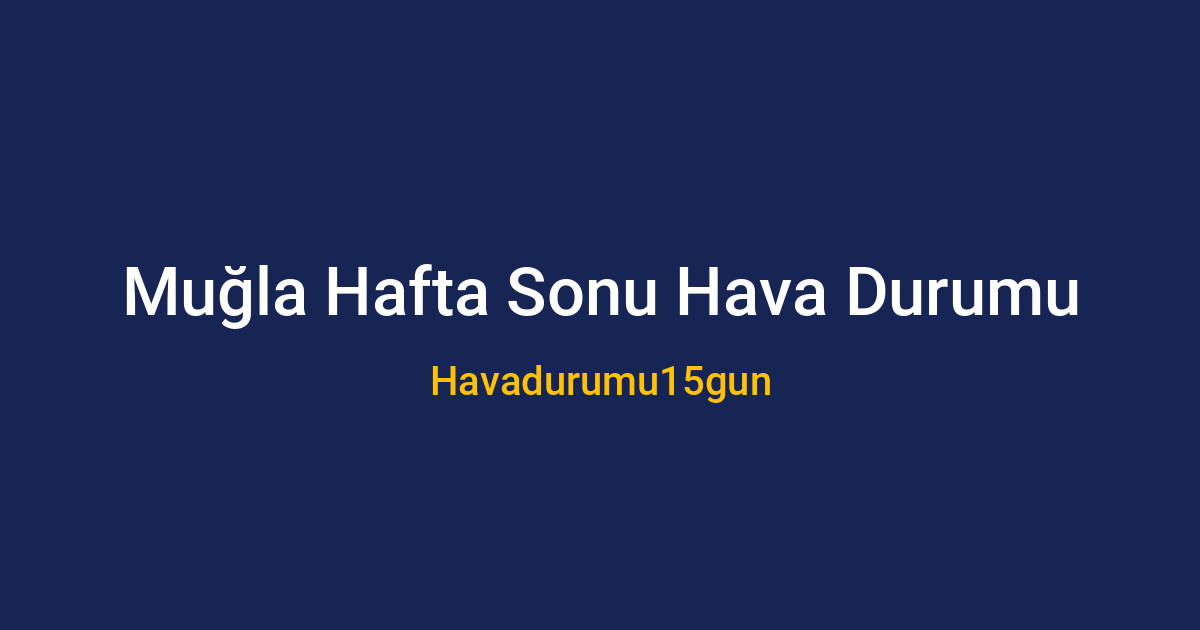 Muğla'da güneşli ve parçalı bulutlu bir hafta sonu manzarası