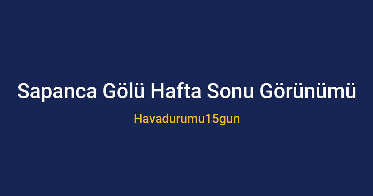 Sapanca'da güneşli bir hafta sonu manzarası